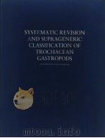 SYSTEMATIC REVISION AND SUPRAGENERIC CLASSIFICATION OF TROCHACEAN GASTROPODS PDF电子版封面 CAROLE S.HICKMAN JAMES H.MCLE