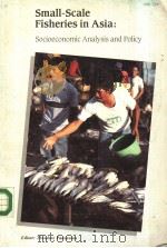 SMALL-SCALE FISHERIES IN ASIA:SOCIOECONOMIC A NALYSIS AND POLICY (THEODORE PANAYOTOU) PDF电子版封面 0889364249