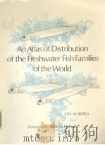AN ATLAS OF DISTRIBUTION OF THE FRESHWATER FISH FAMILIES OF THE WORLD PDF电子版封面 0803214111 R.M.MCDOWALL