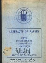 ABSTRACTS OF PAPERS FIFTH INTERNATIONAL FERMENTATION SYMPOSIUM PDF电子版封面