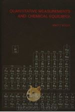 QUANTITATIVE MEASUREMENTS AND CHEMICAL EQUILIBRIA（ PDF版）