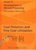 DEVELOPMENTS IN MINERAL PROCESSING  VOLUME 14  COAL FLOTATION AND FINE COAL UTILIZATION（ PDF版）