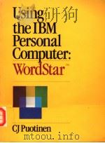 USING THE IBM PERSONAL COMPUTER:WORDSTAR PDF电子版封面 0030628571 CJ PUOTINEN