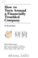 HOW TO TURN AROUND A FINANCIALLY TROUBLED COMPANY PDF电子版封面 0070345406 H.RONALD KIBEL