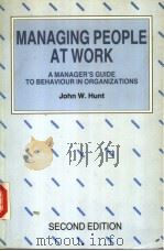 MANAGING PEOPLE AT WORK:A MANAGER‘S GUIDE TO BEHAVIOUR IN ORGANIZATIONS SECOND EDITION PDF电子版封面 0070849277 JOHN W.HUNT