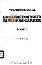 TEACHER‘S MANUAL ENGLISH FOR YOUR BUSINESS CAREER BOOK 2 PDF电子版封面 ALAN R.BEESLEY