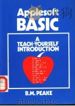 APPLESOFT BASIC A TEACH-YOURSELF INTRODUCTION PDF电子版封面 0713134984 B.M.PEAKE