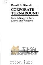 CORPORATE TURNAROUND HOW MANAGERS TURN LOSERS INTO WINNERS PDF电子版封面 0070051909 DONALD B.BIBEAULT