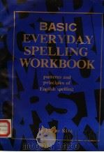 BASIC EVERYDAY SPELLING WORKBOOK:PATTERNS AND PRINCIPLES OF ENGLISH SPELLING PDF电子版封面 H.ELAINE KIRN