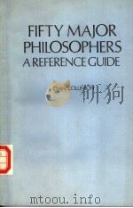 FIFTY MAJOR PHILOSOPHERS A PEFERENCE GUIDE PDF电子版封面 0709934661