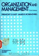 ORGANIZATION AND MANAGEMENT A SYSTEMS AND CONTINGENCY APPROACH INTERNATIONAL STUDENT EDITION PDF电子版封面 0070333467 FREMONT E.KAST JAMES E.ROSENZ