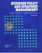 BUSINESS POLICY AND STRATEGIC MANAGEMENT FOUTRH EDITION PDF电子版封面 0070235317 WILLIAM F.GLUECK LAWRENCE R.J
