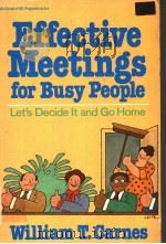 EFFECTIVE MEETINGS FOR BUSY PEOPLE     PDF电子版封面  0070101183  WILLIAM T.CARNES 
