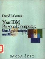 YOUR IBM PERSONAL COMPUTER:USE APPLICATIONS AND BASIC PDF电子版封面 0030619793 DAVID E.CORTESI