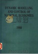 DYNAMIC MODELLING AND CONTROL OF NATIONAL ECONOMIES 1980 PDF电子版封面 0080244858 J.M.L.JANSSEN L.F.PAU A.J.STR
