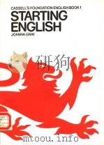 STARTIONG ENGLISH A NEW BEGINNER'S COURSE CASSELL‘S FOUNDATION ENGLISH BOOK 1 PDF电子版封面 0304306215 JOANNA GRAY