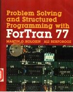 PROBLEM SOLVING AND STRUCTURED PROGRAMMING WITH FORTRAN 77 PDF电子版封面 0534012752 MARTIN O.HOLOIEN ALI BEHFOROO