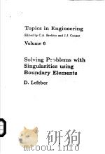 SOLVING PROBLEMS WITH SINGULARITIES USING BOUNDARY ELEMENTS VOLUME 6 PDF电子版封面 0905451961 D.LEFEBER