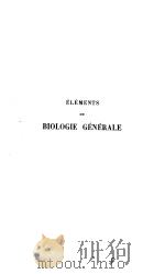 ELEMENTS DE BIOLOGIE GENERALE     PDF电子版封面     