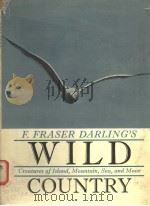 WILD COUNTRY A HIGHLAND NATURALIST‘S NOTES AND PICTURES PDF电子版封面 F.FRASER DARLING