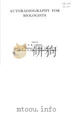 AUTORADIOGRAPHY FOR BIOLOGISTS     PDF电子版封面  0122732502  P.B.GAHAN 