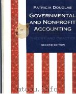 GOVERNMENTAL AND NONPROFIT ACCOUNTING THEORY AND PRACTICE SECOND EDITION PDF电子版封面 0030066395 PATRICIA P.DOUGLAS