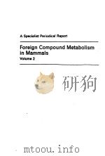 A SPECIALIST PERIODICAL REPORT FOREIGN COMPOUND METABOLISM IN MAMMALS VOLUME 2 PDF电子版封面 D.E.HATHWAY