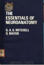 THE ESSENTIALS OF NEUROANATOMY PDF电子版封面 0443014493 G.A.G.MITCHELL D.MAYOR