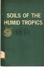 SOILS OF THE HUMID TROPICS 1972 PDF电子版封面 0309019486
