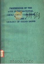 PROCEEDINGS OF THE 27TH INTERNATIONAL GEOLOGICAL CONGRESS VOLUME 6 GEOLOGY OF OCEAN BASINS 1984 PDF电子版封面 9067640158