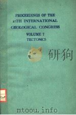 PROCEEDINGS OF THE 27TH INTERNATIONAL GEOLOGICAL CONGRESS VOLUME 7  TECTONICS（1984 PDF版）