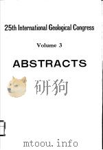 25TH INTERNATIONAL GEOLOGICAL CONGRESS VOLUME 3 ABSTRACTS PDF电子版封面 P.MICHOT
