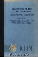PROCEEDINGS OF THE 27TH INTERNATIONAL GEOLOGICAL CONGRESS VOLUME 9 PETROLOGY:IGNEOUS AND METAMORPHI 1984 PDF电子版封面 9067640182