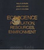 ECOSCIENCE:POPULATION,RESOURCES,ENVIRONMENT PDF电子版封面 0716705672 PAUL R.EHRLICH ANNE H.EHRLICH