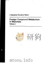 A SPECIALIST PERIODICAL REPORT FOREIGN COMPOUND METABOLISM IN MAMMALS VOLUME 2 1972 PDF电子版封面 0851860184 D.E.HATHWAY