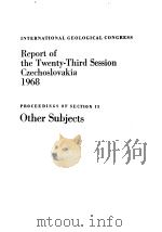 INTERNATIONAL GEOLOGICAL CONGRESS REPORT OF THE TWENTY-THIRD SESSION CZECHOSLOVAKIA 1968 PROCEEDING 1968 PDF电子版封面