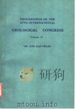 PROCEEDINGS OF THE 27TH INTERNATIONAL GEOLOGICAL CONGRESS VOLUME 13  OIL AND GAS FIELDS（1984 PDF版）