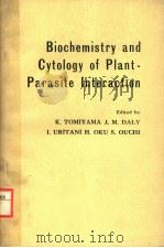 BIOCHEMISTRY AND CYTOLOGY OF PLANT-PARASITE INTERACTION PDF电子版封面 0444998314