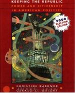 KEEPING THE REPUBLIC POWER AND CITIZENSHIP IN AMERICAN POLITICS 2000 ELECTION EDITION PDF电子版封面 0618086145 CHRISTINE BARBOUR GERALD C.WR