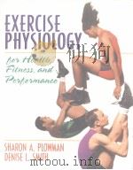 EXERCISE PHYSIOLOGY FOR HEALTH,FITNESS,AND PERFORMANCE PDF电子版封面 0205162029 SHARON A.PLOWMAN DENISE L.SMI