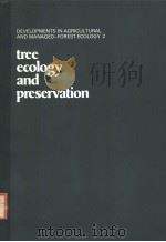 DEVELOPMENTS IN AGRICULTURAL AND MANAGED-FOREST ECOLOGY 2 TREE ECOLOGY AND PRESERVATION PDF电子版封面 0444416064 A.BERNATZKY