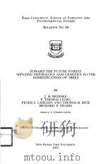 TOWARD THE FUTURE FOREST:APPLYING PHYSIOLOGY AND GENETICS TO THE DOMESTICATION OF TREES 1974 PDF电子版封面