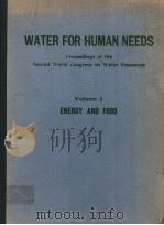WATER FOR HUMAN NEEDS  VOLUME 1 ENERCY AND FOOD     PDF电子版封面     