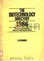 THE BIOTECHNOLOGY DIRECTORY 1986 PRODUCTS,COMPANIES,RESEARCH AND ORGANIZATIONS PDF电子版封面 0943818206 J.COOMBS