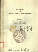 CATALOG OF FOSSIL SPORES AND POLLEN VOLUME 9 TRIASSIC AND JURASSIC SPORES AND POLLEN PDF电子版封面 G.O.W.KREMP H.T.AMES A.J.KOV