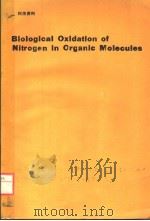 BIOLOGICAL OXIDATION OF NITROGEN IN ORGANIC MOLECULES PDF电子版封面 3437113712 P.HLAVICA L.A.DAMANI