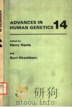 ADVANCES IN HUMAN GENETICS 14 PDF电子版封面 0306417529 HARRY HARRIS KURT HIRSCHHORN