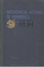 BIOCHEMICAL ACTIONS OF HORMONES  VOLUME 1（ PDF版）