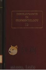 DEVELOPMENTS IN SEDIMENTOLOGY 12 CARBONATE SEDIMENTS AND THEIR DIAGENESIS PDF电子版封面 0444408916 ROBIN G.C.BATHURST