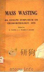 MASS WASTING 4TH GUELPH SYMPOSIUM ON GEOMORPHOLOGY，1975（ PDF版）
